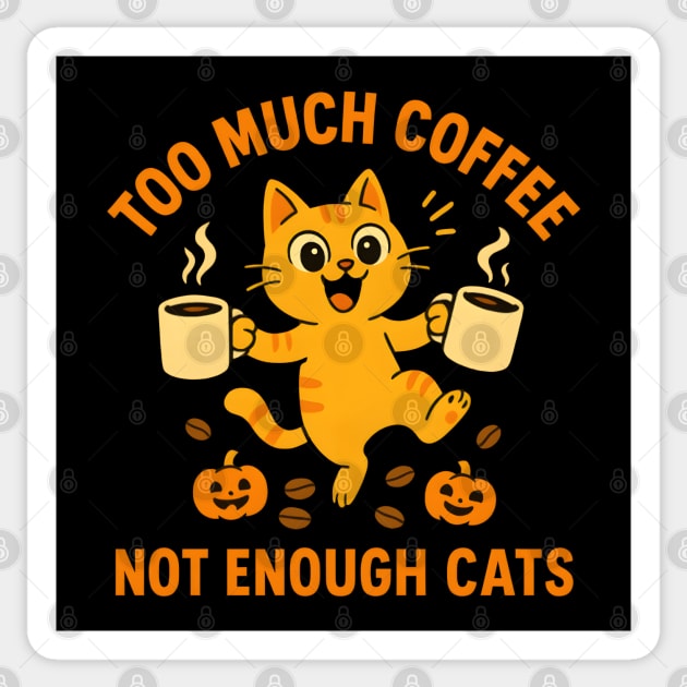 Too Much Coffee Not Enough Cats – Funny Cat Lover Quote Sticker by MakerMind8.2